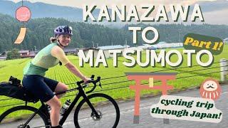 Pt. 1 Biking from Kanazawa 金沢 to Matsumoto 松本  Japan Cycling Touring Ishikawa Gifu & Nagano