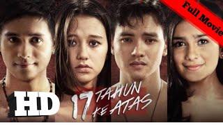 FILM 17 TAHUN KE ATAS FULL MOVIE HD  BIOSKOP INDONESIA  ujungnya bikin mewek