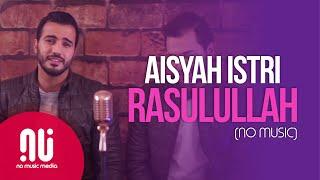 Aisyah Istri Rasulullah - Official NO MUSIC Version  Mohamed Tarek & Mohamed Youssef Lyrics
