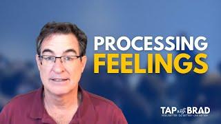 Processing Feelings - Tapping with Brad Yates