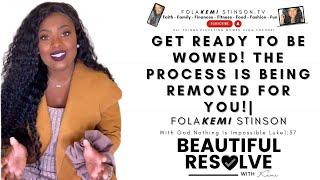 Get Ready To Be Wowed The Process Is Being Removed For You  Beautiful Resolve  Folakemi Stinson