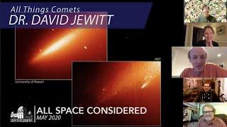 All Things Comets  Dr. David Jewitt  All Space Considered at Griffith Observatory  May 2020