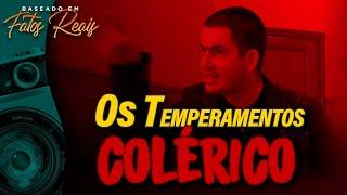 Conheça os QuatroTemperamentos  Colérico 