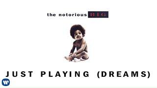 The Notorious B.I.G. - Just Playing Dreams Official Audio