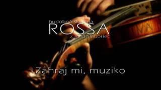 ROSSA 2 - Zahraj mi muziko