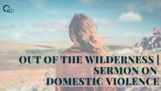 Out of the Wilderness  Sermon on Domestic Violence  Sarah McDugal  1212021
