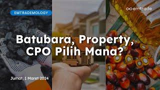 Emtrademology Saham Emiten Batubara Property CPO Pilih Mana?