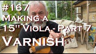 # 167 - Making a 15 Viola - Part 7 - VARNISHING