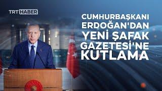 Cumhurbaşkanı Erdoğandan Yeni Şafak Gazetesine kutlama