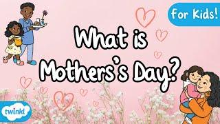 What is Mother’s Day?  Mother’s Day for Kids