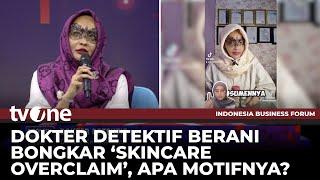 Buka-bukaan Temuan Dokter Detektif Terkait Skincare Overclaim  IBF tvOne