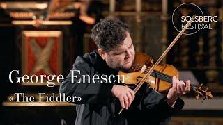 George Enescu «The Fiddler»  Ilian Gârnetz