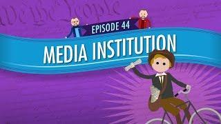 Media Institution Crash Course Government and Politics #44