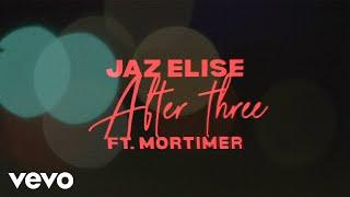 Jaz Elise - After 3 Audio ft. Mortimer