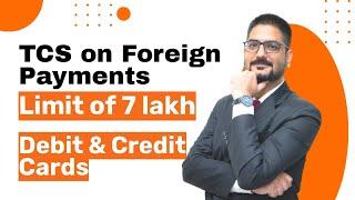 TCS on Foreign Payment by Credit or Debit Cards limit is of Rs. 7 lakh  CBDT Clarification