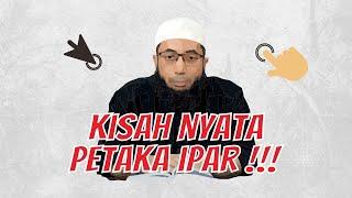 KISAH NYATA  Petaka Kakak Ipar dan Adik Ipar. Ustadz Khalid Basalamah