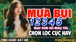 MƯA BỤI 1 2 3 4 5 - LK BOLERO NHẠC VÀNG XƯA HAY NHẤT KHÔNG QUẢNG CÁO CHINH PHỤC MỌI CON TIM