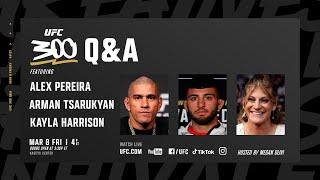 UFC 300 Q&A w Alex Pereira Arman Tsarukyan & Kayla Harrison  UFC 299