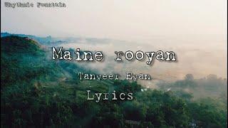 Maine Royaan LyricsTanveer EvanPiran khanLofi remix