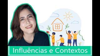 Desenvolvimento Humano - Influências e contextos do desenvolvimento