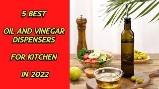 5 Best Oil and Vinegar Dispensers for Kitchen in 2022