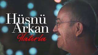 Hatırla Hüsnü Arkan Video Klip