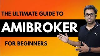 The Ultimate Guide to Amibroker for Beginners