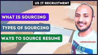 What is Sourcing  Types of Sourcing  Ways of Sourcing  US IT Recruitment  usitrecruit