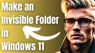 How to Make an Invisible Folder in Windows 11