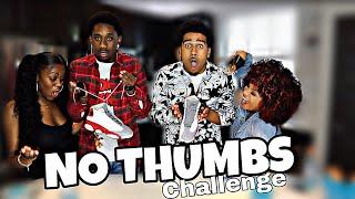 NO THUMBS CHALLENGE FT JANAE & DERRICK