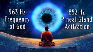 963 Hz Frequency of God 852 Hz Pineal Gland Activation Open Your Third Eye Frequency Music