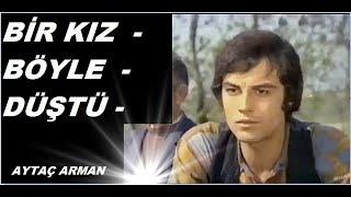 Aytaç Arman __ Hale Soygazi _  BİR KIZ - BÖYLE DÜŞTÜ  _ 1973