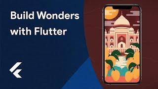 Build Wonders with Flutter