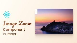 How to Create Image Zoom InOut Component in React JS