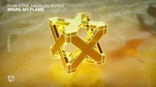 Flux Zone Hacelen Royer - Spark My Flame Original Mix