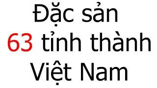 Đặc sản 63 tỉnh thành Việt Nam