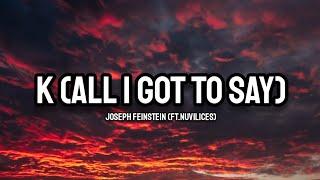 Joseph Feinstein Ft.NUVILICES - k all i got to say Lyrics