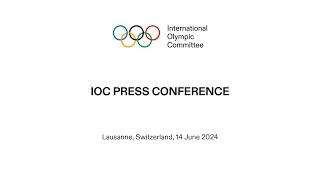 IOC Press Conference - 14.06.2024