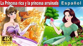 La Princesa rica y la princesa arruinada  Rich Princess And Broke Princess  Spanish Fairy Tales