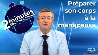 Préparer son corps à la ménopause - 2 minutes pour comprendre