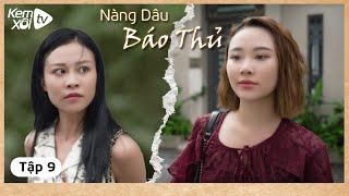 NÀNG DÂU BÁO THỦ - Tập 9 Lật mặt em dâu ngờ đâu ăn đòn IPhim Ngắn Drama Việt Nam 2024 I Kem Xôi TV