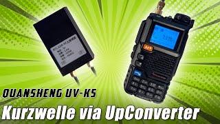 Quansheng UV-K5  Gesamte Kurzwelle per UpConverter hören