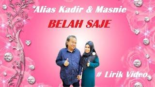 Alias Kadir & Masnie Belah Saje Lirik