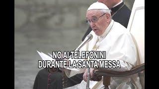 Papa Francesco no ai telefonini durante la messa