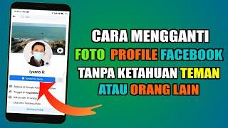 Cara Mengganti Foto Profile di Facebook Tanpa Ketahuan Teman dan Orang Lain