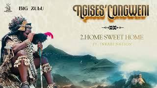 02. Big Zulu - Home Sweet Home Feat. Inkabi Nation  Official Audio 