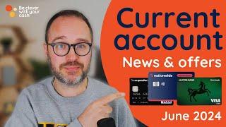 Bank switch round up and current account news  offers June 2024