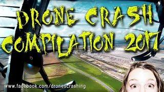 Drone Crash Compilation 2017 High Definition