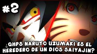 ¿QHPS NARUTO UZUMAKI ES EL HEREDERO DE UN DIOS SAIYAJIN? - PARTE 2