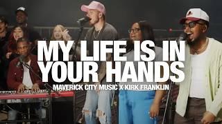 MAVERICK CITY MUSIC X KIRK FRANKLIN - My Life Is In Your Hands + Sweet Sweet Spirit Song Session